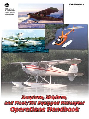 cover image of Seaplane, Skiplane, and Float/Ski Equipped Helicopter Operations Handbook (FAA-H-8083-23-1)